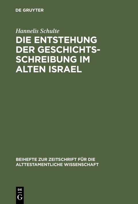 Die Entstehung der Geschichtsschreibung im Alten Israel - Hannelis Schulte