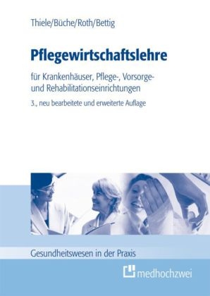 Pflegewirtschaftslehre - Günter Thiele, Volker Büche, Monika Roth, Uwe Bettig