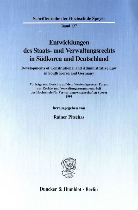 Entwicklungen des Staats- und Verwaltungsrechts in Südkorea und Deutschland - Developments of Constitutional and Administrative Law in South Korea and Germany. - 