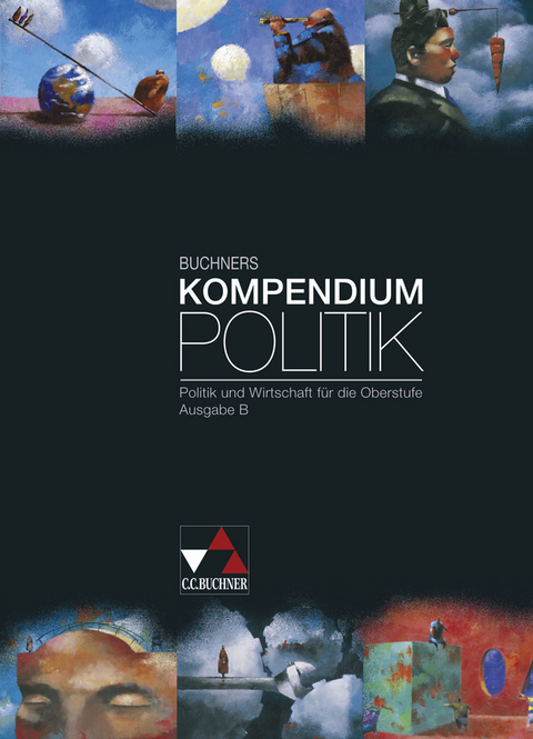 Buchners Kompendium Politik / Buchners Kompendium Politik – Ausgabe B - Peter Brügel, Steffen Kailitz, Susanne Kailitz, Hartwig Riedel