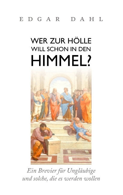 Wer zur Hölle will schon in den Himmel? - Edgar Dahl