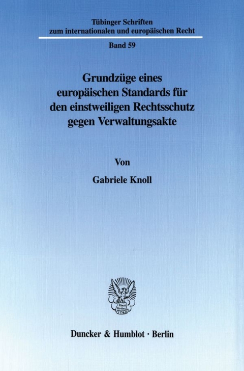 Grundzüge eines europäischen Standards für den einstweiligen Rechtsschutz gegen Verwaltungsakte. - Gabriele Knoll