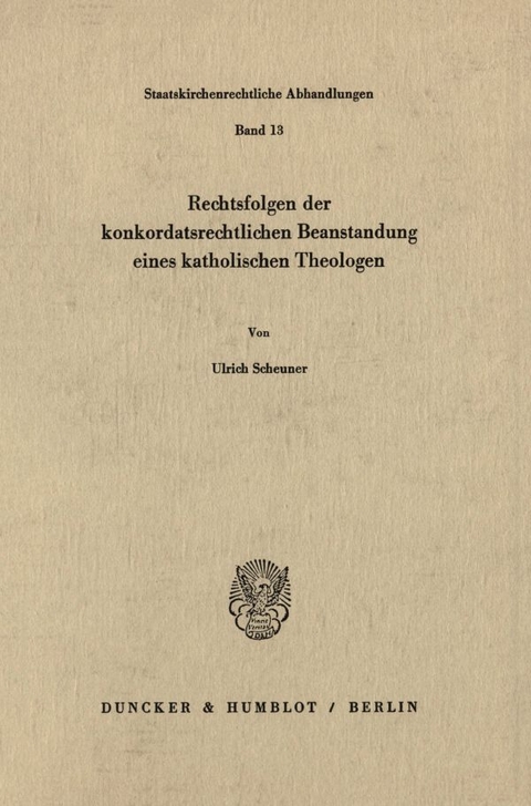 Rechtsfolgen der konkordatsrechtlichen Beanstandung eines katholischen Theologen. - Ulrich Scheuner