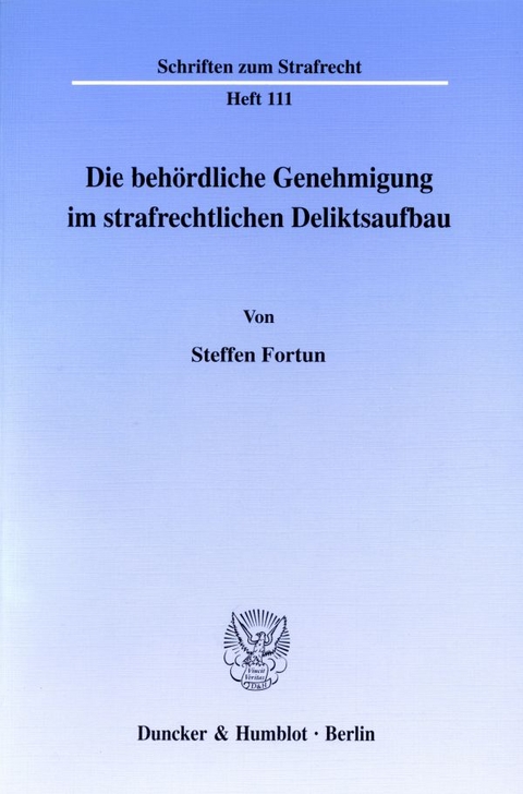 Die behördliche Genehmigung im strafrechtlichen Deliktsaufbau. - Steffen Fortun