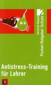 Antistress-Training für Lehrer - Gerlinde Böpple