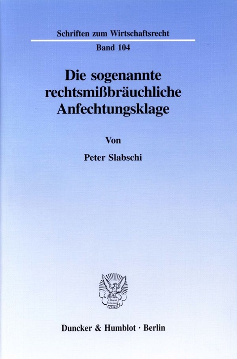 Die sogenannte rechtsmißbräuchliche Anfechtungsklage. - Peter Slabschi