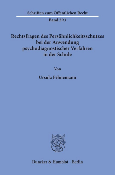 Rechtsfragen des Persöhnlichkeitsschutzes bei der Anwendung psychodiagnostischer Verfahren in der Schule. - Ursula Fehnemann