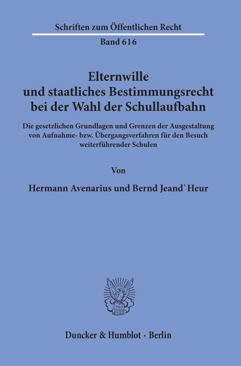 Elternwille und staatliches Bestimmungsrecht bei der Wahl der Schullaufbahn. - Hermann Avenarius, Bernd Jeand'Heur