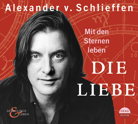 Mit den Sternen leben. Die Liebe - Alexander von Schlieffen