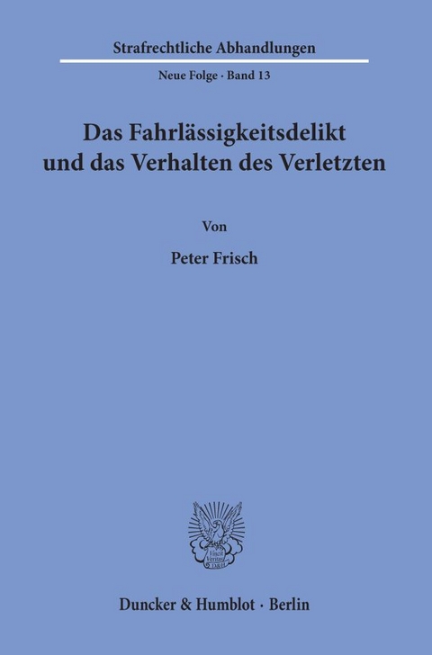 Das Fahrlässigkeitsdelikt und das Verhalten des Verletzten. - Peter Frisch