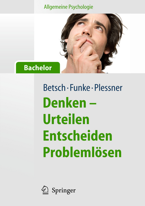 Allgemeine Psychologie für Bachelor: Denken - Urteilen, Entscheiden, Problemlösen. Lesen, Hören, Lernen im Web. - Tilmann Betsch, Joachim Funke, Henning Plessner