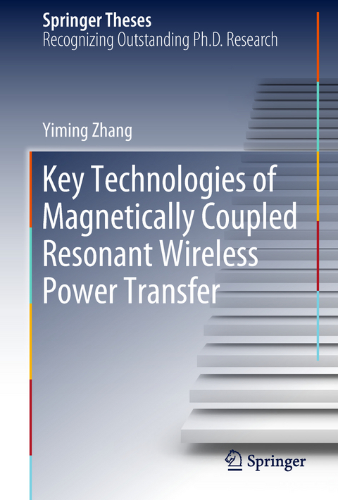 Key Technologies of Magnetically-Coupled Resonant Wireless Power Transfer - Yiming Zhang