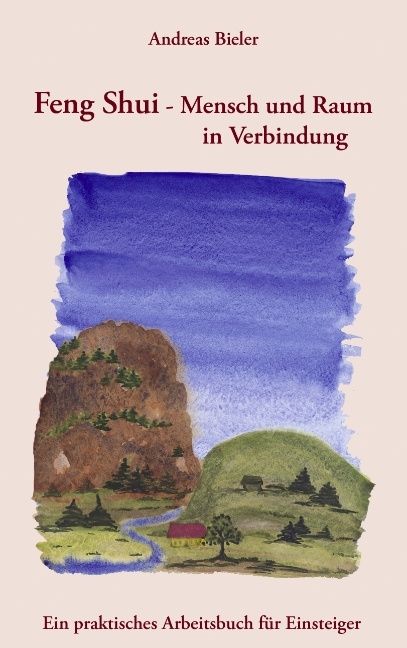 Feng Shui - Mensch und Raum in Verbindung - Andreas Bieler