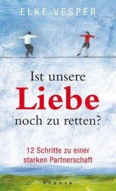 Ist unsere Liebe noch zu retten? - Elke Vesper