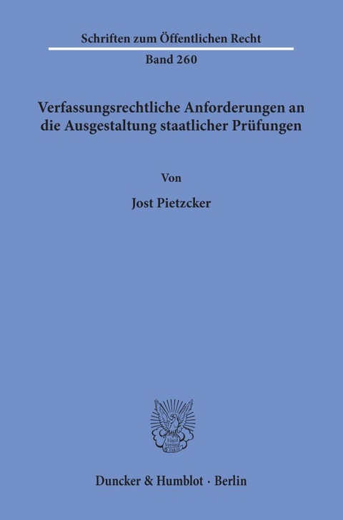 Verfassungsrechtliche Anforderungen an die Ausgestaltung staatlicher Prüfungen. - Jost Pietzcker