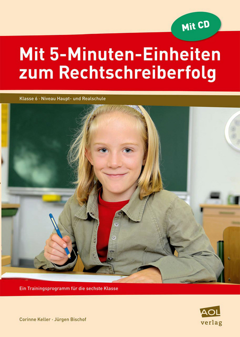 Mit 5-Minuten-Einheiten zum Rechtschreiberfolg - Corinne Keller, Jürgen Bischof