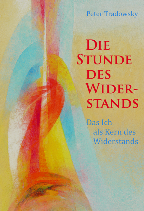 Die Stunde des Widerstands - Peter Tradowsky