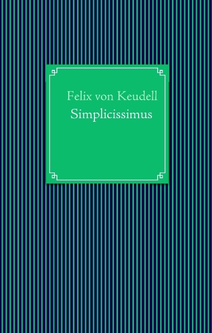 Simplicissimus - Felix von Keudell