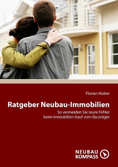 Ratgeber Neubau-Immobilien - Florian Huber