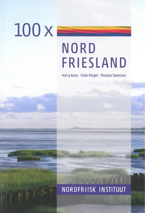 100 x Nordfriesland - Harry Kunz, Fiete Pingel, Thomas Steensen