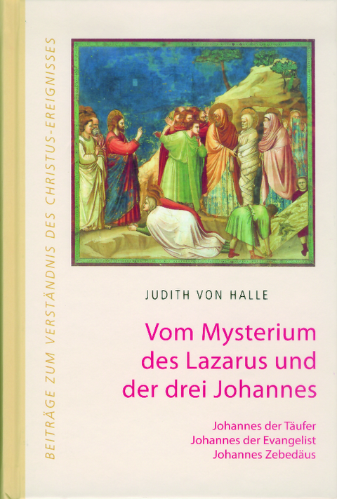 Vom Mysterium des Lazarus und der drei Johannes. - Judith von Halle