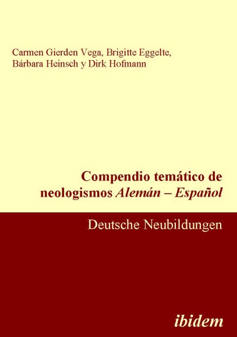 Compendio temático de neologismos Alemán – Español - Carmen Gierden Vega, Brigitte Eggelte, Bárbara Heinsch, Dirk Hofmann