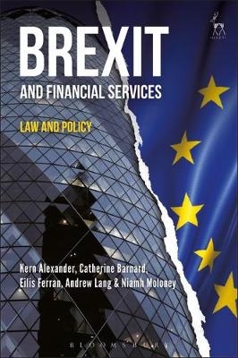 Brexit and Financial Services -  Professor Kern Alexander,  Professor Catherine Barnard,  Professor Eilis Ferran,  Dr Andrew Lang,  Professor Niamh Moloney