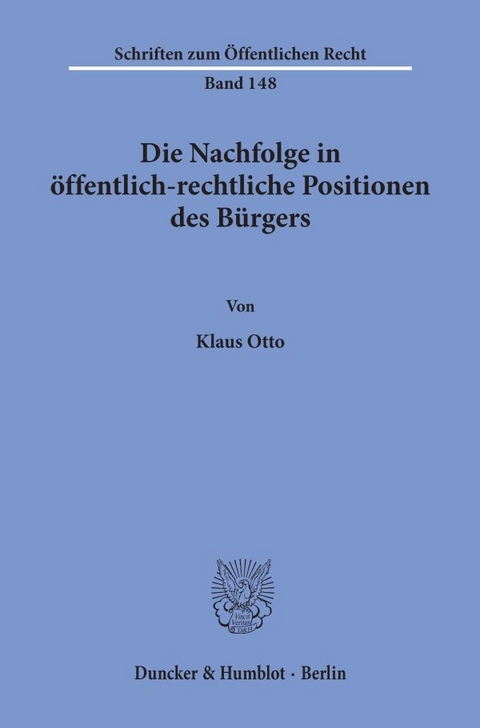 Die Nachfolge in öffentlich-rechtliche Positionen des Bürgers. - Klaus Otto