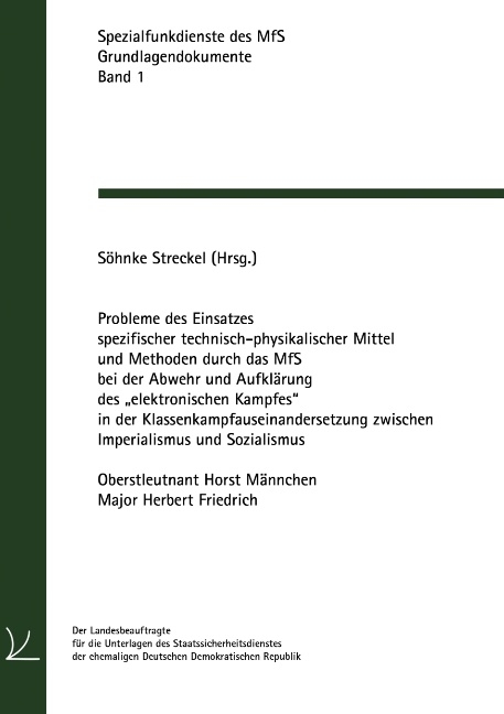 Probleme des Einsatzes spezifischer technisch-physikalischer Mittel und Methoden durch das MfS bei der Abwehr und Aufklärung des „elektronischen Kampfes“ in der Klassenkampfauseinandersetzung zwischen Imperialismus und Sozialismus - Horst Männchen, Herbert Friedrich