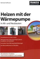 Heizen mit der Wärmepumpe im Alt- und Neubau - Reinhard Hoffmann