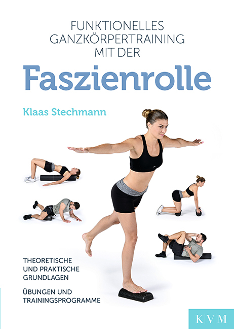 Funktionelles Ganzkörpertraining mit der Faszienrolle - Klaas Stechmann