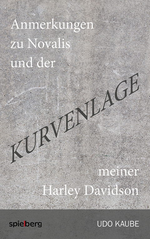 Anmerkungen zu Novalis und der Kurvenlage meiner Harley Davidson - Udo Kaube