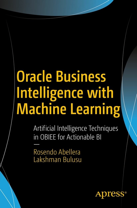 Oracle Business Intelligence with Machine Learning - Rosendo Abellera, Lakshman Bulusu