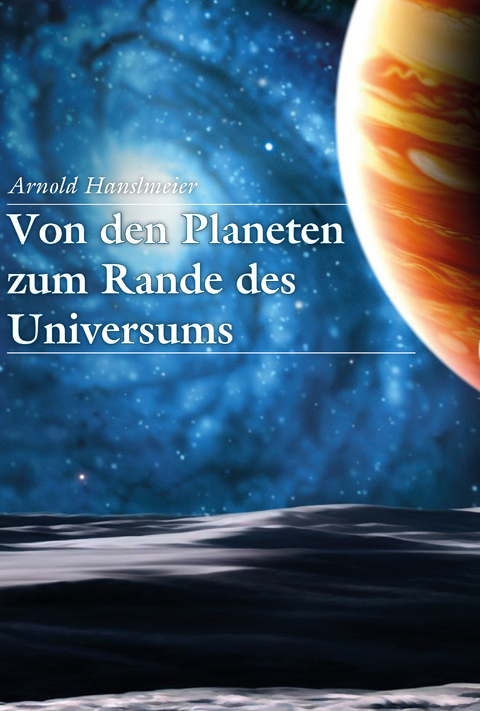 Von den Planeten zum Rande des Universums - Arnold Hanslmeier