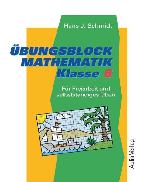 Übungsblock Mathematik Klasse 6. - Hans J Schmidt