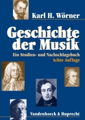 Geschichte der Musik. Ein Studien- und Nachschlagebuch - Karl H Wörner