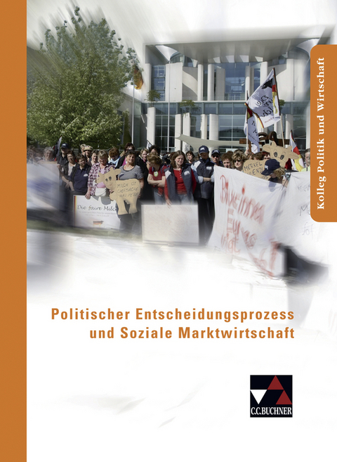 Kolleg Politik und Wirtschaft / Politischer Entscheidungsprozess - Stefan Knapp, Reinhard Reuter, Kersten Ringe, Jan Weber, Max Bauer, Andreas Hamm-Reinöhl, Erik Müller, Stephan Podes, Hartwig Riedel, Martina Tschirner, Friedrich Wölfl