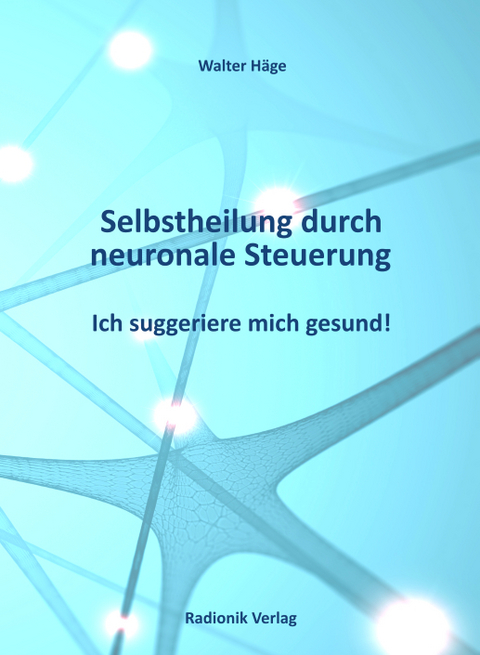 Selbstheilung durch neuronale Steuerung - Walter Häge