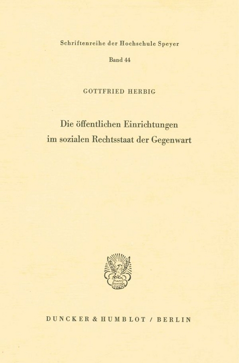 Die öffentlichen Einrichtungen im sozialen Rechtsstaat der Gegenwart. - Gottfried Herbig