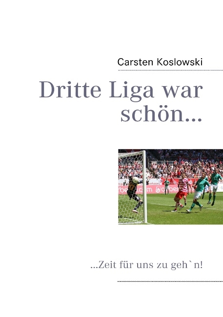 Dritte Liga war schön... - Carsten Koslowski