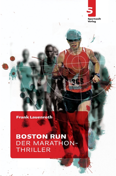 Boston Run - Der Marathon-Thriller - Frank Lauenroth