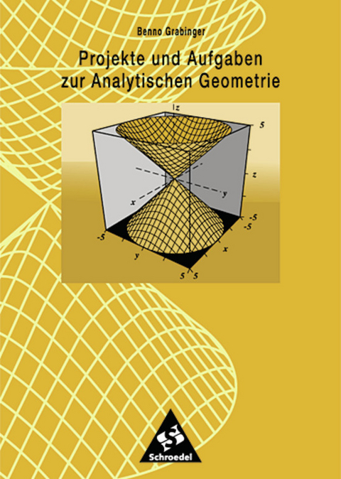 Projekte und Aufgaben zur Analytischen Geometrie - Benno Grabinger