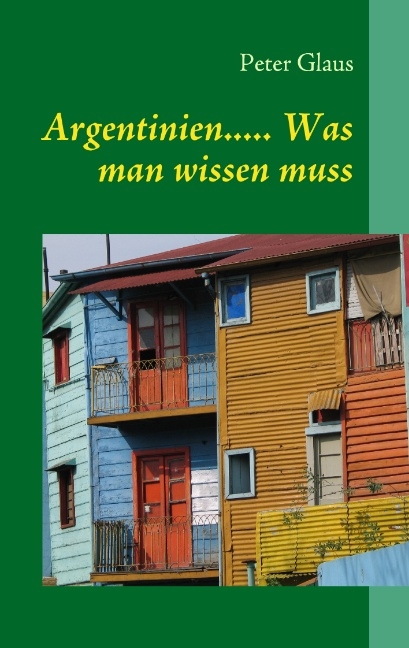 Argentinien... Was man wissen muss - Peter Glaus