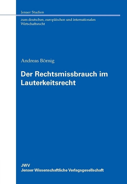 Der Rechtsmissbrauch im Lauterkeitsrecht - Andreas Börnig