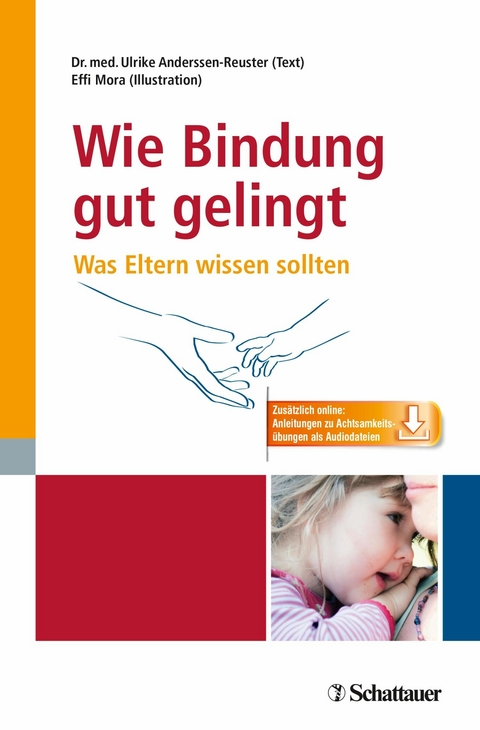 Wie Bindung gut gelingt - Ulrike Anderssen-Reuster, Effi Mora