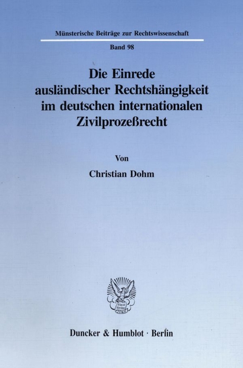 Die Einrede ausländischer Rechtshängigkeit im deutschen internationalen Zivilprozeßrecht. - Christian Dohm