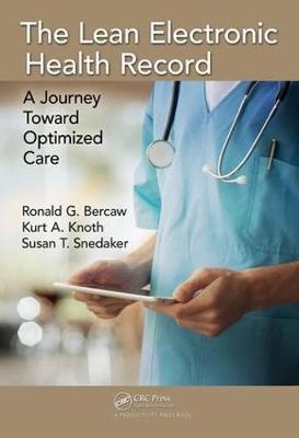 The Lean Electronic Health Record -  Ronald G. Bercaw,  Kurt A. Knoth,  Susan T. (Director of Infrastructure & Tucson Medical Center Operations  Arizona  USA) Snedaker