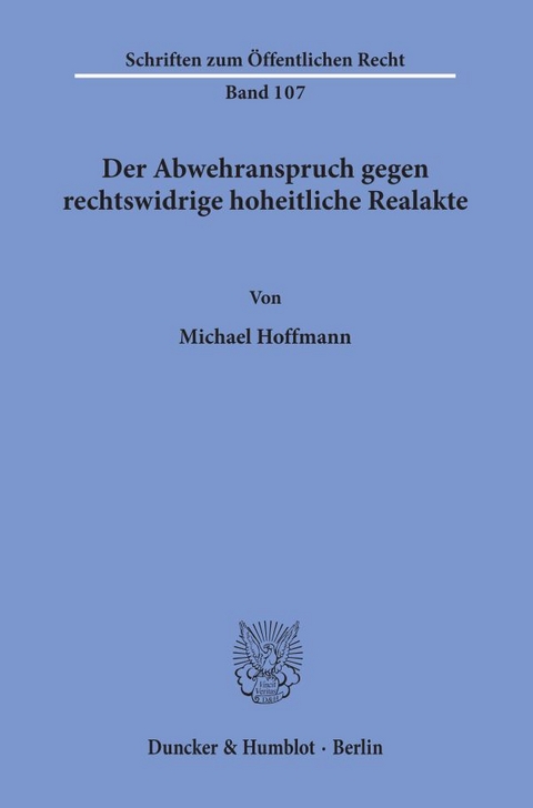 Der Abwehranspruch gegen rechtswidrige hoheitliche Realakte. - Michael Hoffmann