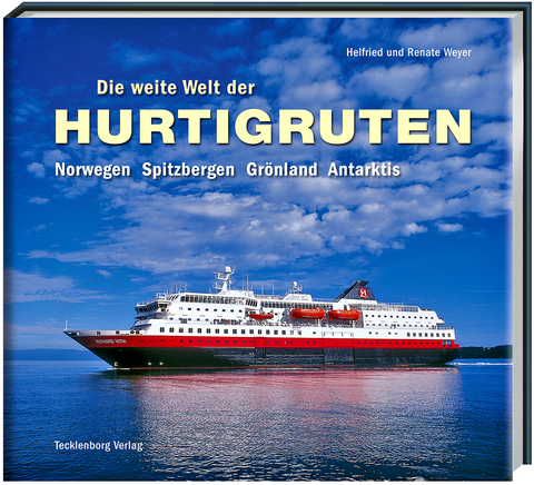 Die weite Welt der Hurtigruten - Helfried Weyer