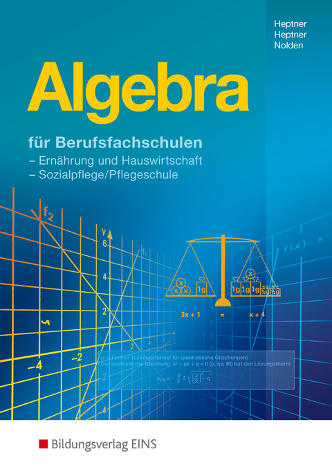 Algebra für Berufsfachschulen Ernährung und Hauswirtschaft, Sozialpflege - Anna Maria Heptner, Rosa Maria Heptner, Rolf-Günther Nolden